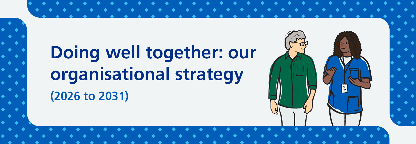 Doing well together: Our organisational strategy 2026-2031