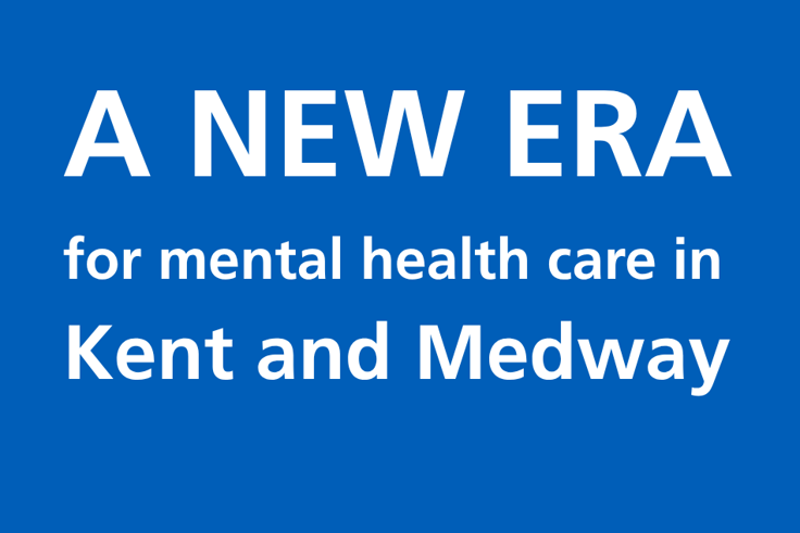 Supporting image: A new era for mental health care in Kent and Medway Supporting image: A new era for mental health care in Kent and Medway