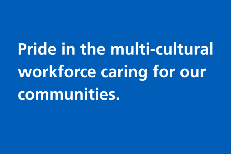 Supporting image: Pride in the multi-cultural workforce caring for our communities Supporting image: Pride in the multi-cultural workforce caring for our communities